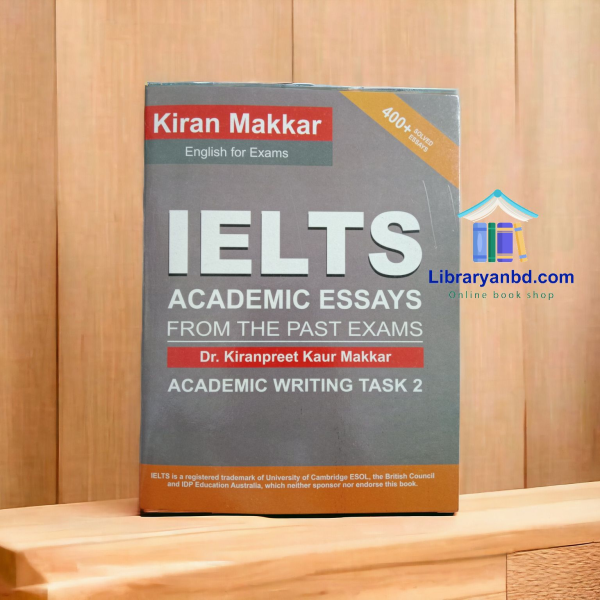 Kiran Makkar  New Edition 2026 400+ ESSAYS SOLVED  English for Exams  IELTS  ACADEMIC ESSAYS FROM THE PAST EXAMS